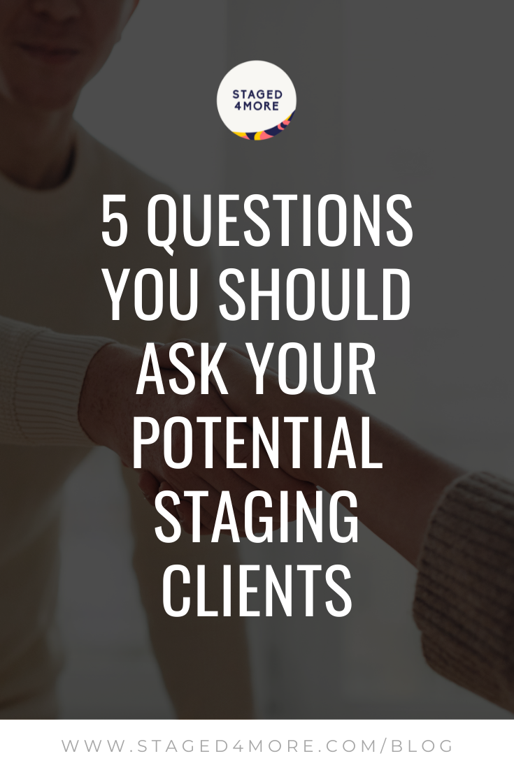 5 Eliminating Questions to Ask Time-Wasting Staging Clients