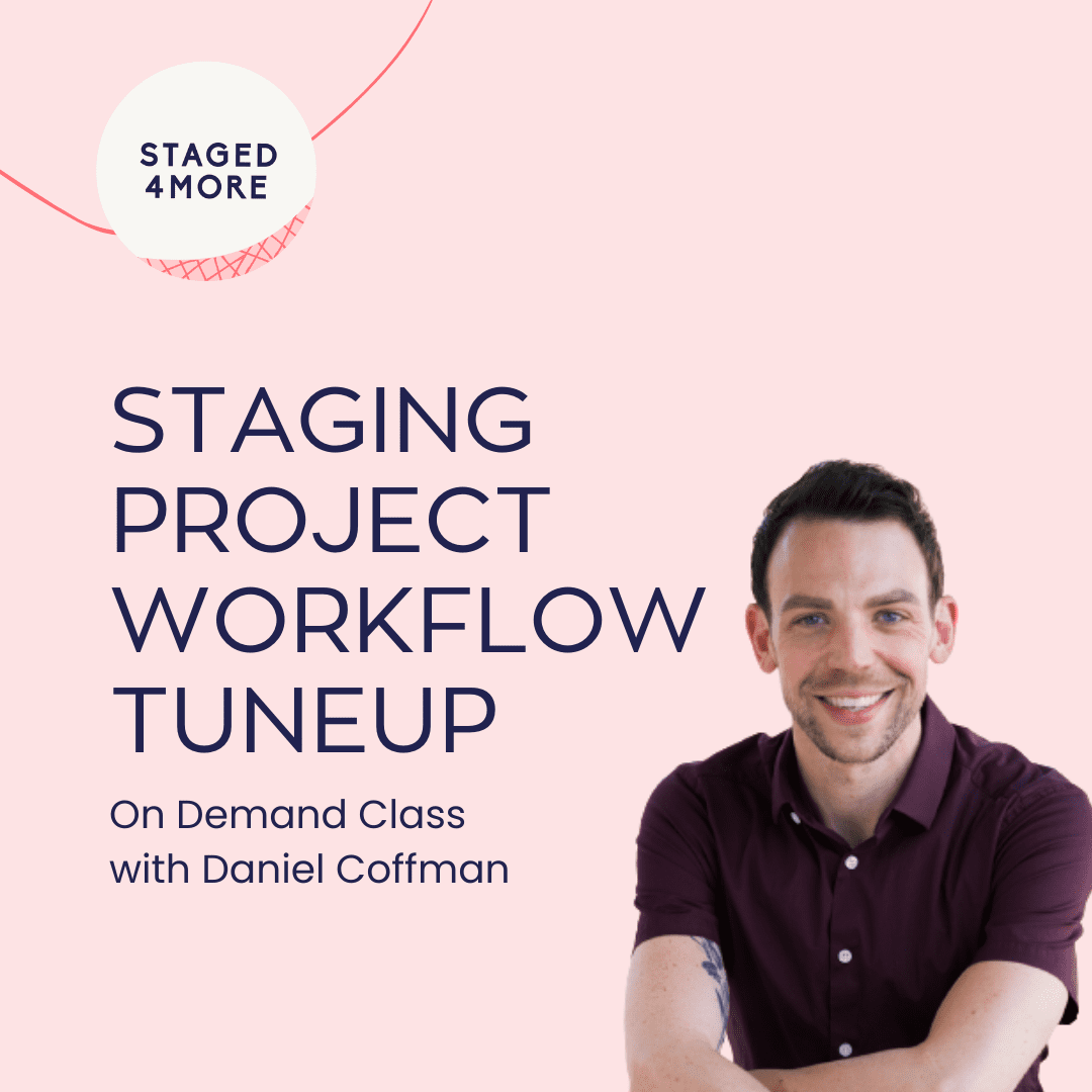 On-demand class- Home Staging Workflow Tuneup with Daniel Coffman. Staged4more School of Home Staging
