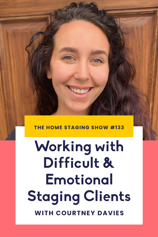 Working with Difficult Home Staging Clients With Courtney Davies
