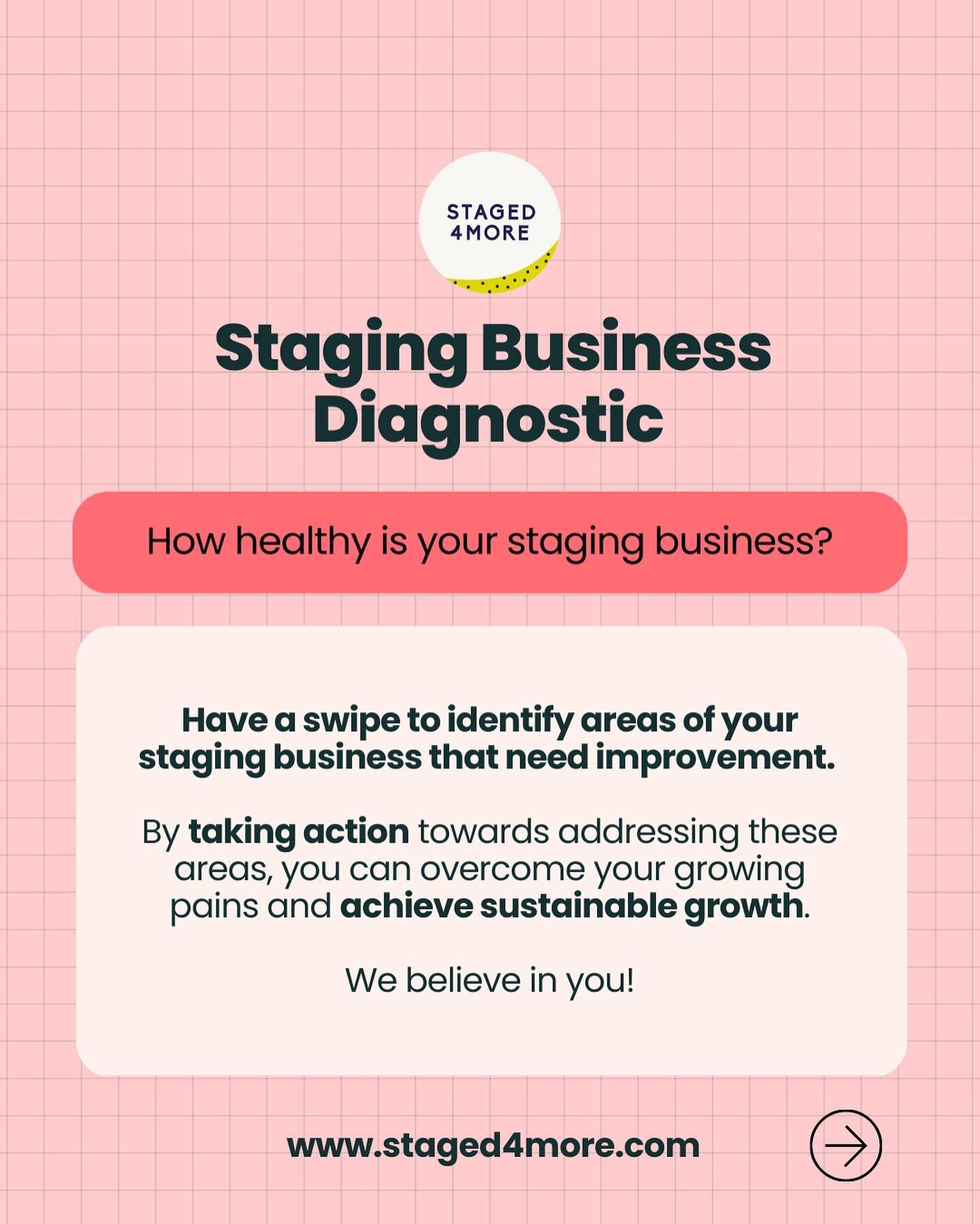 Swipe through our Home Staging Business Diagnostic and identify the pain points that have been holding you back!

From workflow to business goals, we've got you covered. If you answered 'no' to at least one question in each area, it's time to tak